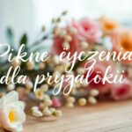 Piękne życzenia dla przyjaciółki