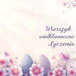 Wierszyki wielkanocne życzenia