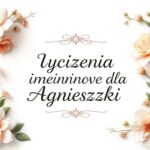 Ozdobna kartka z napisem Życzenia imieninowe dla Agnieszki z kwiatowym motywem
