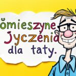 Śmieszne życzenia dla taty